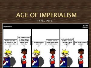 AGE OF IMPERIALISM 1880 1914 Definition Imperialism one