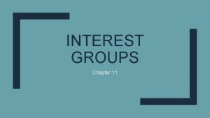 INTEREST GROUPS Chapter 11 Interest Group Introduction Interest