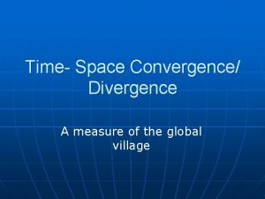 Time Space Convergence Divergence A measure of the