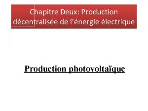 Chapitre Deux Production dcentralise de lnergie lectrique Production