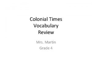 Colonial Times Vocabulary Review Mrs Martin Grade 4