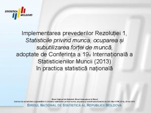 Implementarea prevederilor Rezoluiei 1 Statisticile privind munca ocuparea