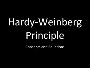 HardyWeinberg Principle Concepts and Equations HardyWeinberg Principle Population