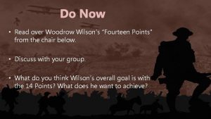 Do Now Read over Woodrow Wilsons Fourteen Points