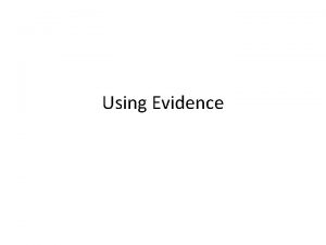 Using Evidence Overview General Tips Quoting Paraphrasing Summarizing