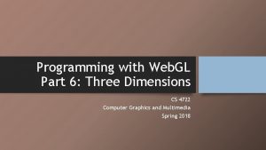 Programming with Web GL Part 6 Three Dimensions