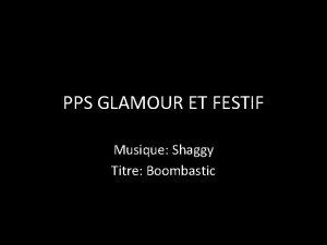 PPS GLAMOUR ET FESTIF Musique Shaggy Titre Boombastic