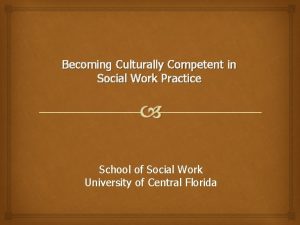 Becoming Culturally Competent in Social Work Practice School