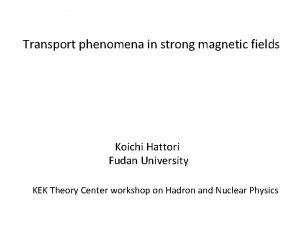 Transport phenomena in strong magnetic fields Koichi Hattori