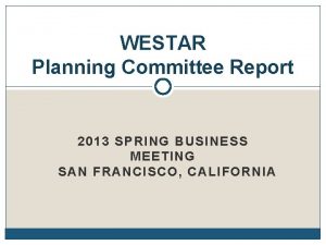 WESTAR Planning Committee Report 2013 SPRING BUSINESS MEETING