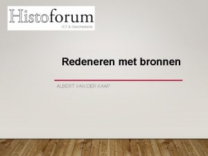 Redeneren met bronnen ALBERT VAN DER KAAP VIJF