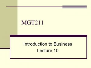MGT 211 Introduction to Business Lecture 10 Franchising