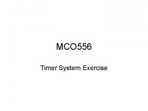 MCO 556 Timer System Exercise Timer System Exercise