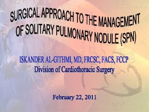Solitary Pulmonary Nodule SOLITARY PULMONARY NODULE SPN On