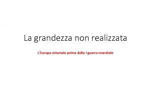 La grandezza non realizzata LEuropa orientale prima della