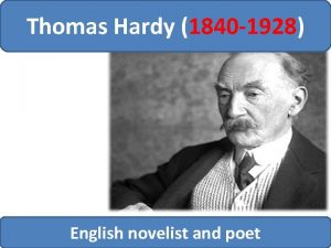 Thomas Hardy 1840 1928 English novelist and poet