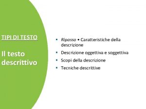 TIPI DI TESTO Il testo descrittivo Ripasso Caratteristiche