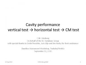 Cavity performance vertical test horizontal test CM test