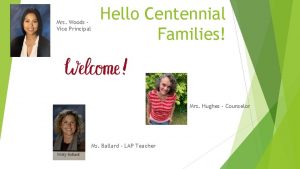 Mrs Woods Vice Principal Hello Centennial Families Mrs