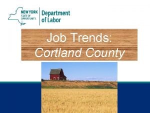 Job Trends Cortland County Cortland County Jobs Gained