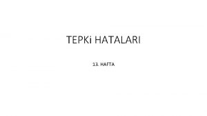 TEPKi HATALARI 13 HAFTA Eles tirel du s