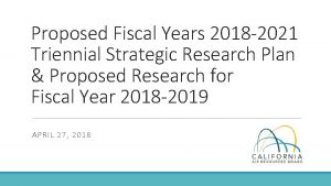 Proposed Fiscal Years 2018 2021 Triennial Strategic Research