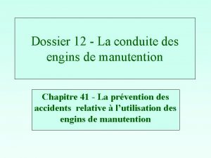 Dossier 12 La conduite des engins de manutention