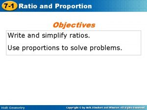 7 1 Ratio and Proportion Objectives Write and