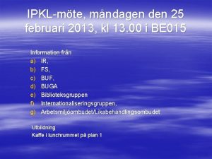 IPKLmte mndagen den 25 februari 2013 kl 13