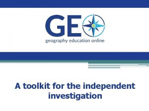 A toolkit for the independent investigation The independent