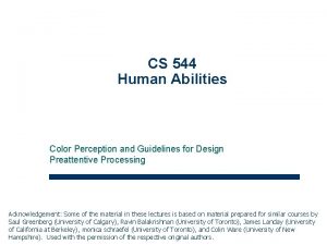 CS 544 Human Abilities Color Perception and Guidelines