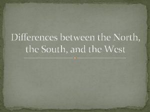 Differences between the North the South and the