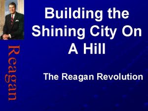 Building the Shining City On A Hill The