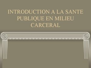 INTRODUCTION A LA SANTE PUBLIQUE EN MILIEU CARCERAL