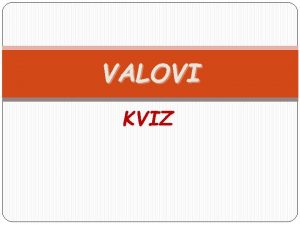 VALOVI KVIZ 1 U elastinom sredstvu nastaje a