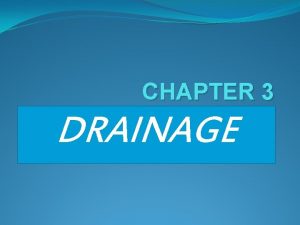 CHAPTER 3 DRAINAGE TOPICS DRAINAGE BASIN DRAINAGE SYSTEM