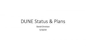 DUNE Status Plans David Christian 51019 COLDATA Design