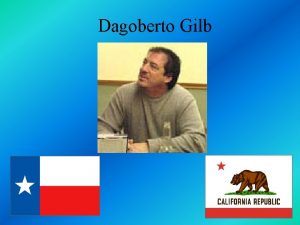 Dagoberto Gilb Facts of Gilb Native of both