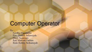 Computer Operator By Fardhu Hardianto Fitri Zhafira Adawiyah