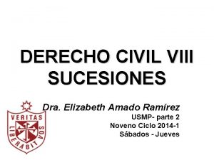 DERECHO CIVIL VIII SUCESIONES Dra Elizabeth Amado Ramrez