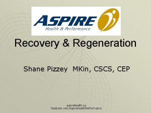 Recovery Regeneration Shane Pizzey MKin CSCS CEP aspirehealth
