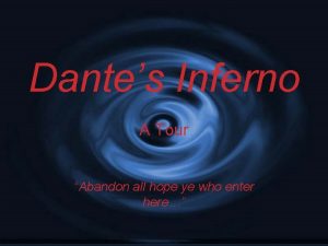 Dantes Inferno A Tour Abandon all hope ye