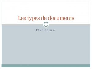 Les types de documents FVRIER 2014 Les documents