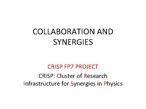 COLLABORATION AND SYNERGIES CRISP FP 7 PROJECT CRISP