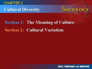 CHAPTER 2 Cultural Diversity Section 1 The Meaning