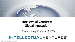 Intellectual Ventures Global Innovation Edward Jung Founder CTO