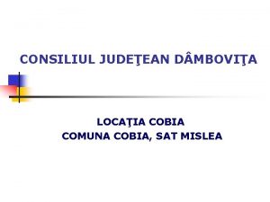 CONSILIUL JUDEEAN D MBOVIA LOCAIA COBIA COMUNA COBIA