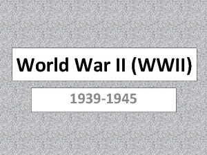 World War II WWII 1939 1945 Lets finish