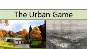 The Urban Game On your paper Draw a