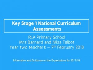 Key Stage 1 National Curriculum Assessments RLK Primary
